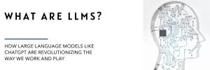 What are LLMs? - ChatGPT, Generative AI, and more! 5 What are LLMs? – ChatGPT, Generative AI, and more!