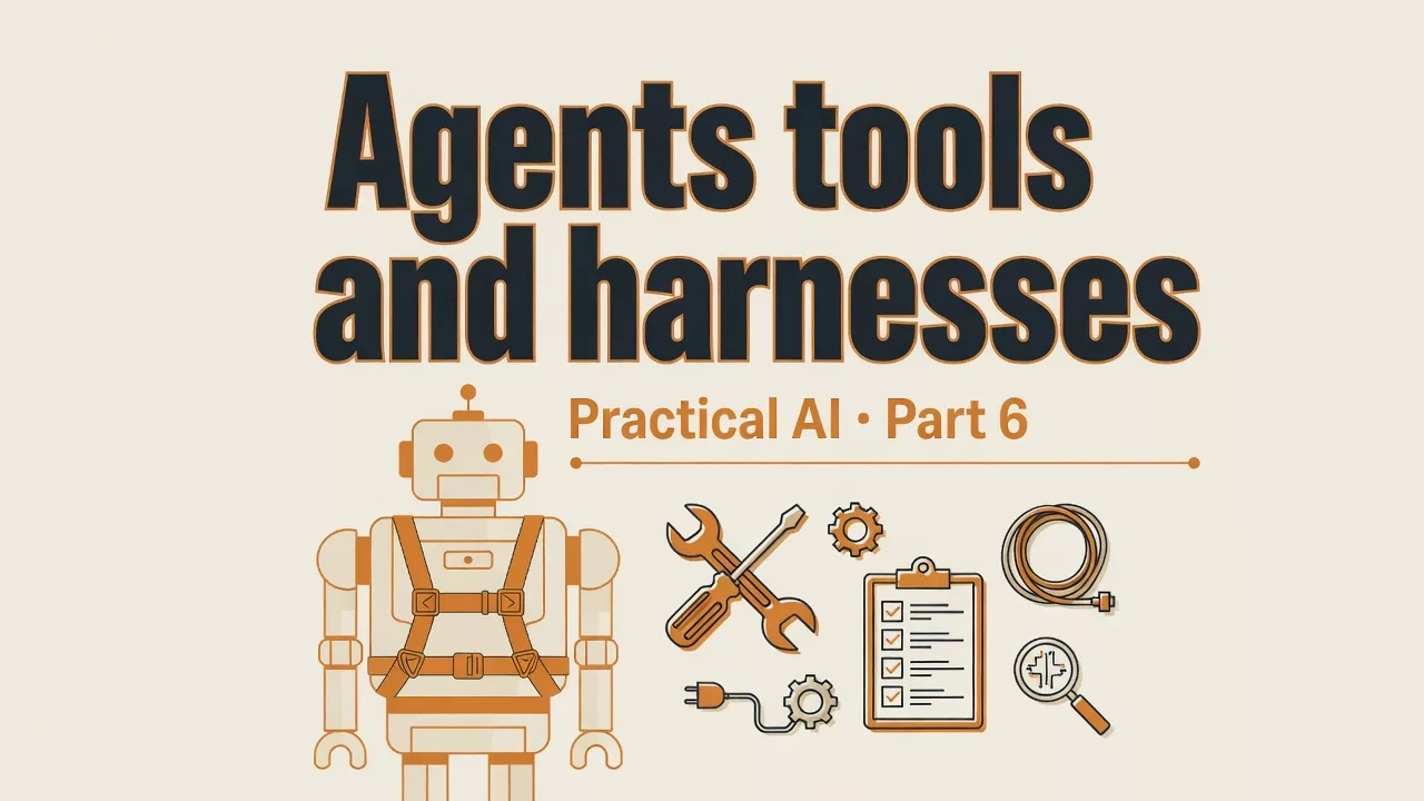 Agents, tools, and harnesses 1 Agents, tools, and harnesses
