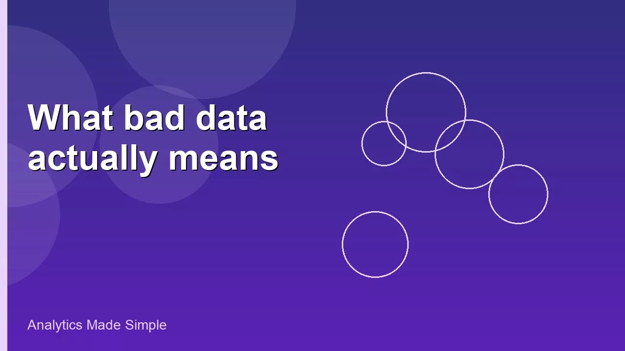 What bad data actually means 2 What bad data actually means