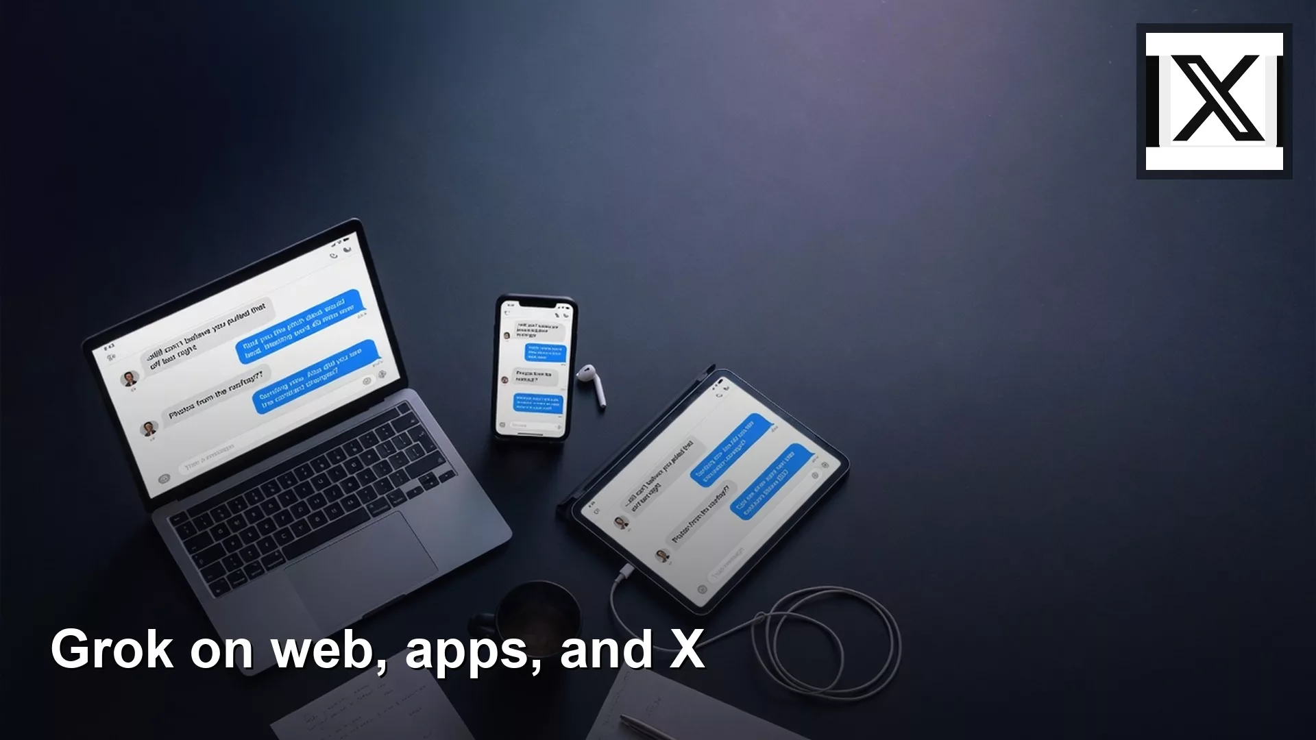 Grok.com, mobile apps, and Grok inside X