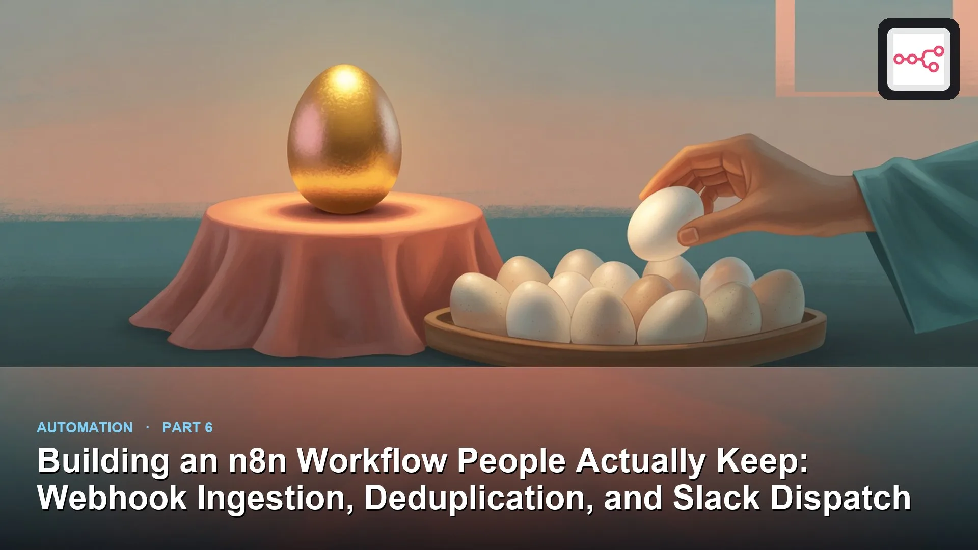 Analytics Made Simple: Building an n8n Workflow People Actually Keep: Webhook Ingestion, Deduplication, and Slack Dispatch