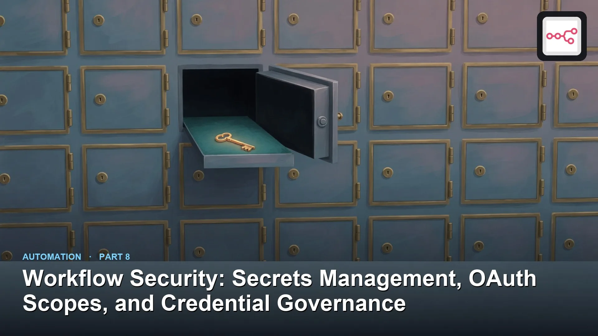 Analytics Made Simple: Workflow Security: Secrets Management, OAuth Scopes, and Credential Governance