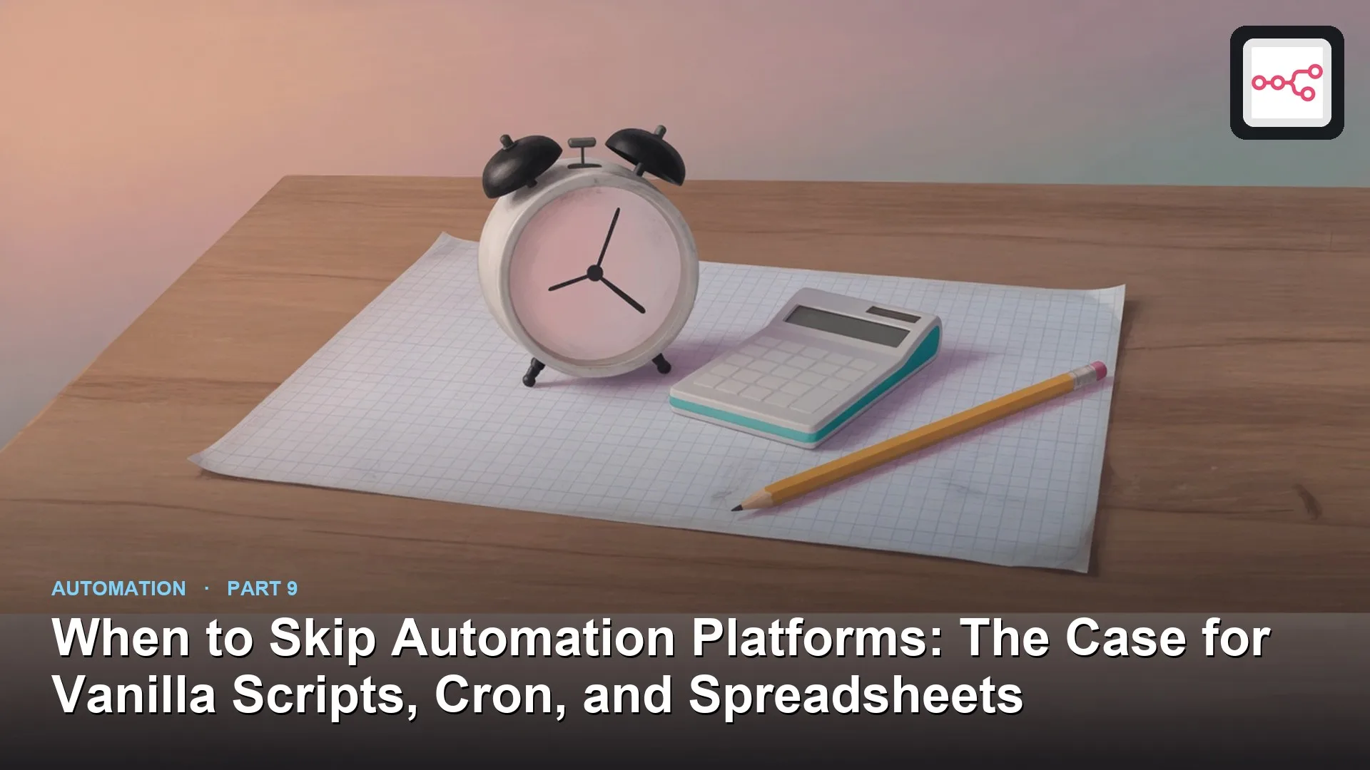 Analytics Made Simple: When to Skip Automation Platforms: The Case for Vanilla Scripts, Cron, and Spreadsheets