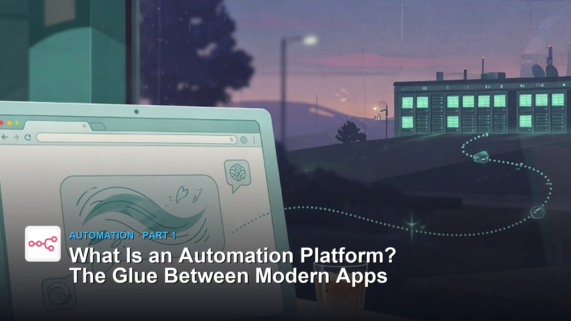 Featured image: What Is an Automation Platform? A laptop browser window, a message bubble and a distant data center joined by a dotted path. Editorial illustration for Analytics Made Simple.