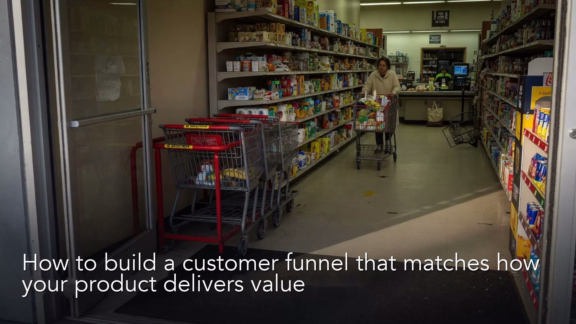 How to build a customer funnel that matches how your product delivers value