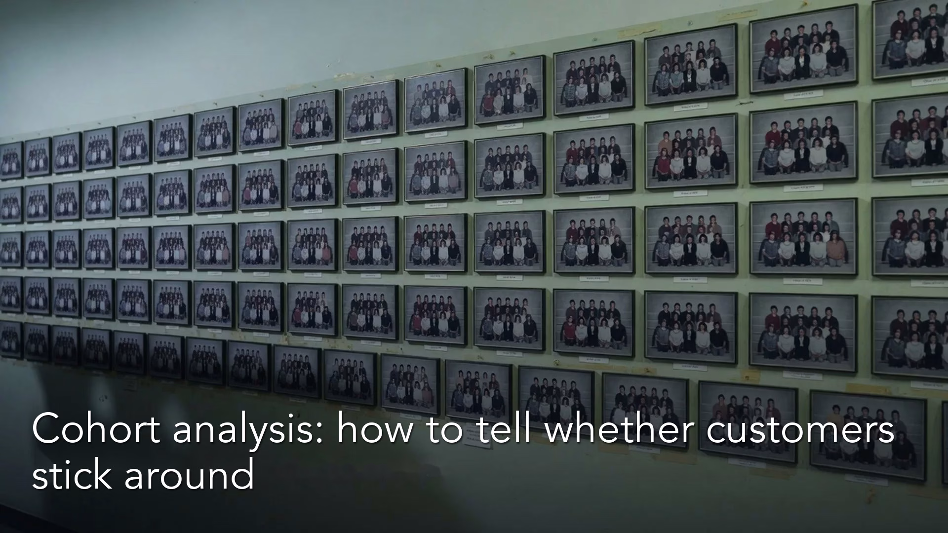 Cohort analysis: how to tell whether customers stick around
