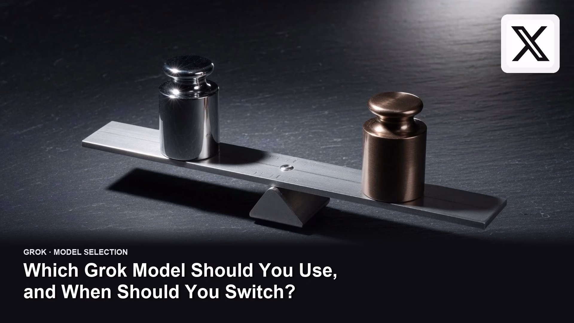 Which Grok model should you use, and when should you switch? 1 Two metal weights on a balance beam, with the title Which Grok Model Should You Use, and When Should You Switch?