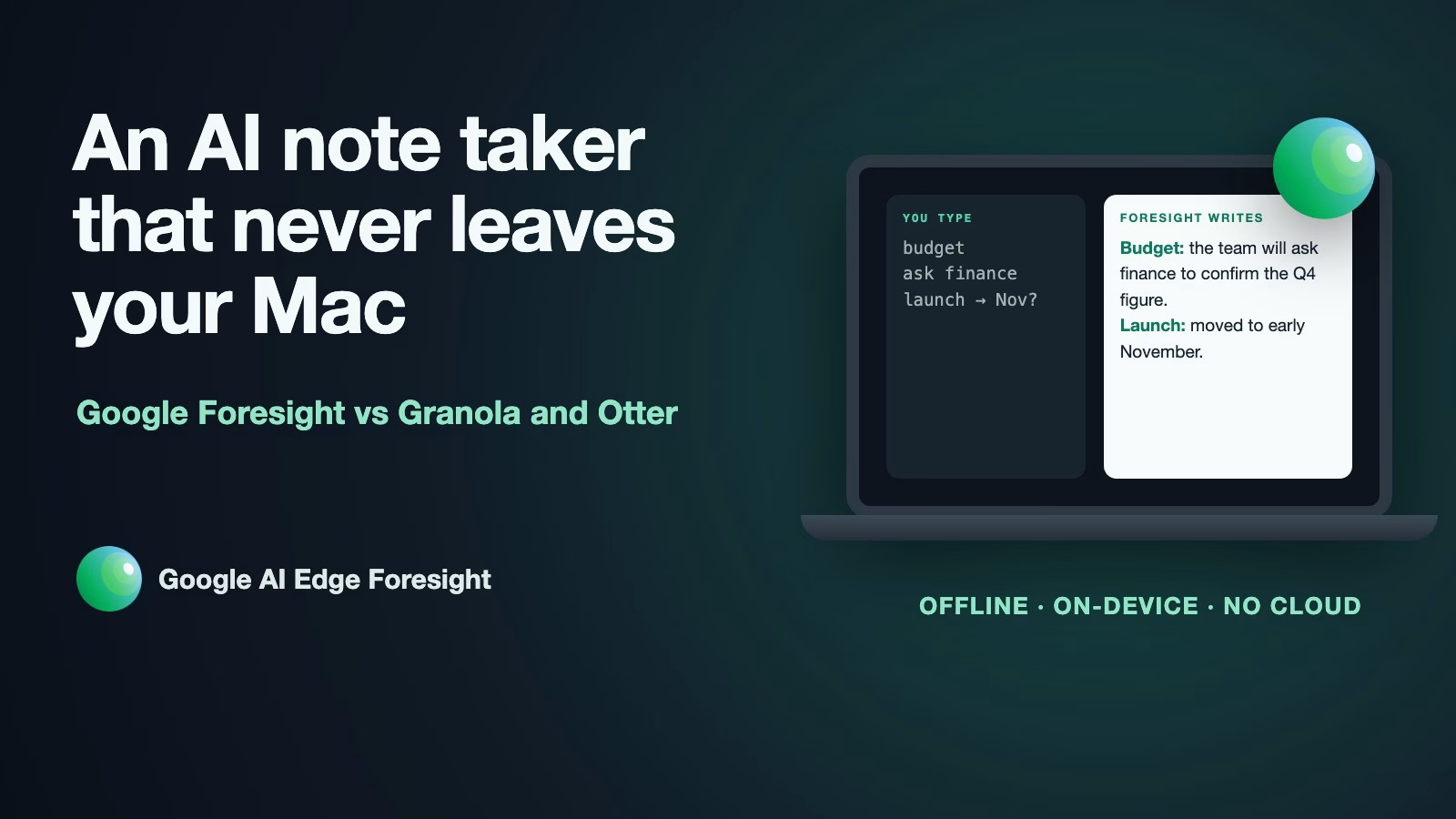 Cover with the Google AI Edge Foresight logo: An AI note taker that never leaves your Mac, Google Foresight vs Granola and Otter, with a laptop turning shorthand notes into full notes offline.