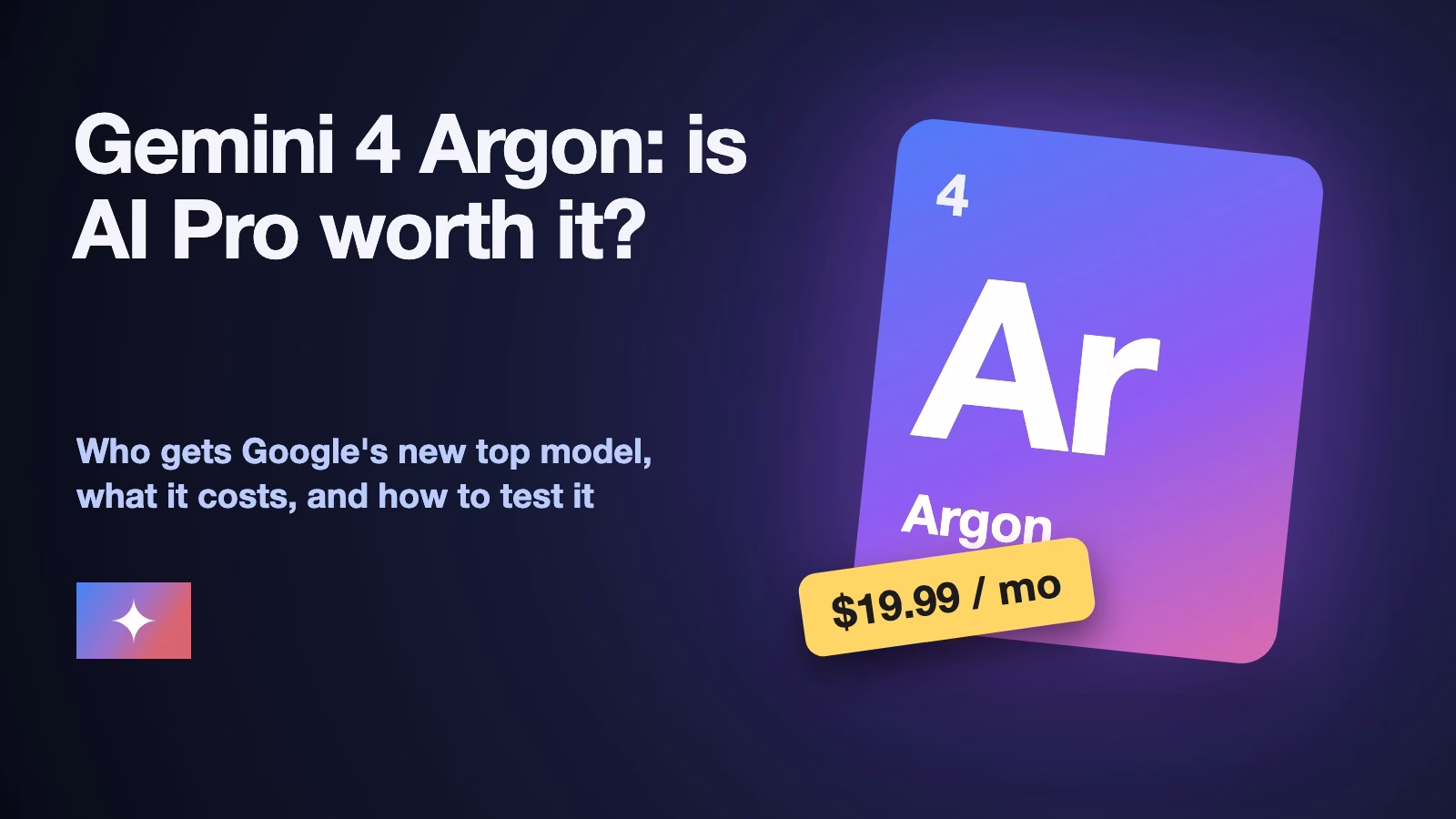 Gemini 4 Argon cover with the Gemini logo, a glowing Argon element tile and a $19.99 a month price tag, asking whether Google AI Pro is worth it