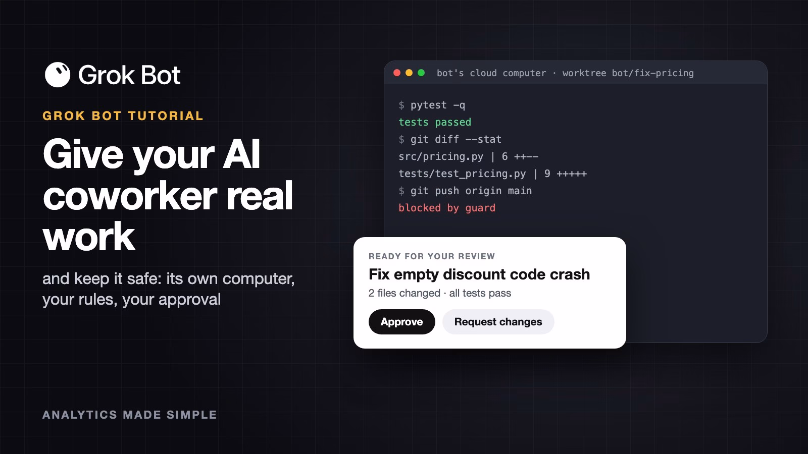 Grok Bot tutorial featured image with the Grok Bot logo: the bot works on its own cloud computer, a guard blocks a push to main, and one tested change waits for your approval
